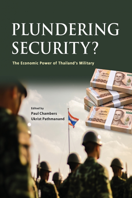 Plundering Security? The Economic Power of Thailand’s Military