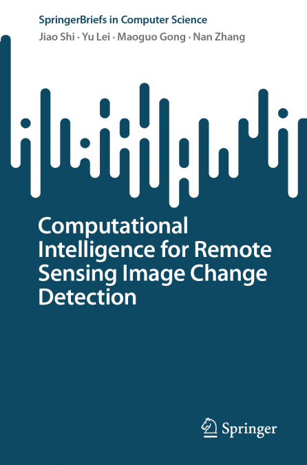 Computational Intelligence for Remote Sensing Image Change Detection