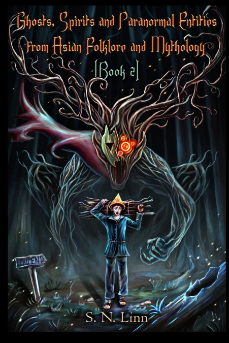 Ghosts, Spirits and Paranormal Entities From Asian Folklore and Mythology (Book 2)