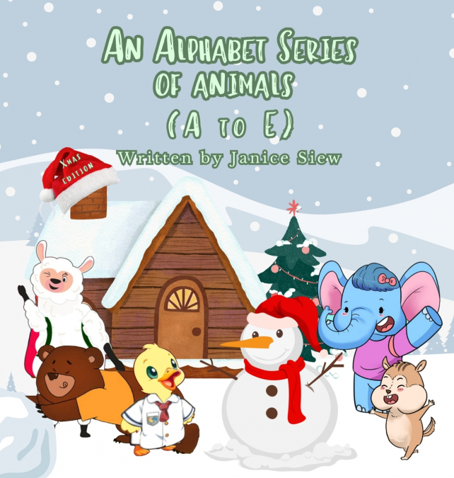 An Alphabet Series of Animals A to E (Xmas Edition)