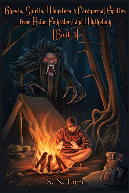 Ghosts, Spirits and Paranormal Entities from Asian Folklore and Mythology (Book 3)