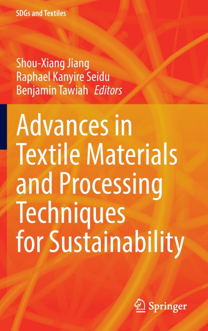Advances in Textile Materials and Processing Techniques for Sustainability