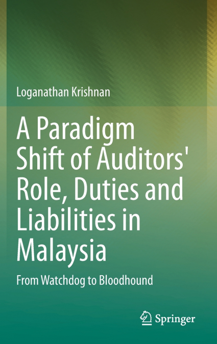 A Paradigm Shift of Auditors’ Role, Duties and Liabilities in Malaysia
