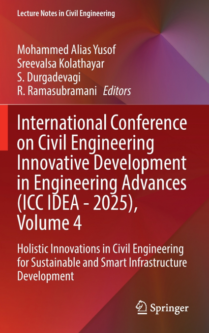 International Conference on Civil Engineering Innovative Development in Engineering Advances (ICC IDEA - 2025), Volume 4