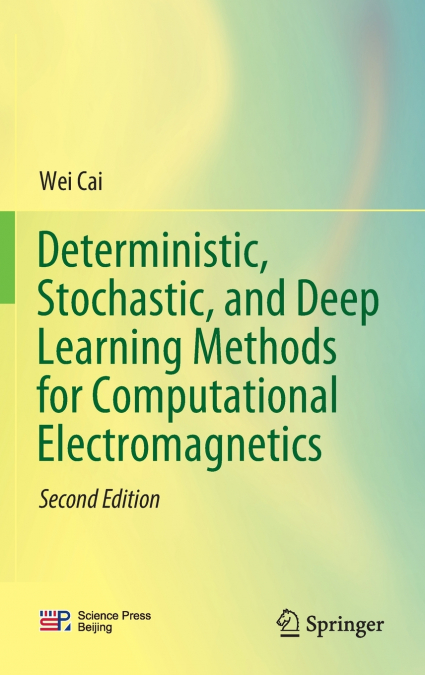 Deterministic, Stochastic, and Deep Learning Methods for Computational Electromagnetics