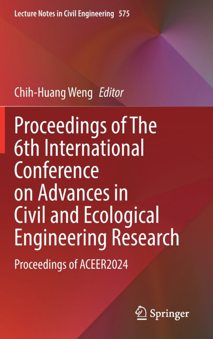 Proceedings of The 6th International Conference on Advances in Civil and Ecological Engineering Research