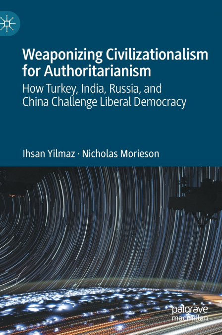 Weaponizing Civilizationalism for Authoritarianism