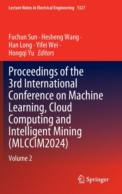 Proceedings of the 3rd International Conference on Machine Learning, Cloud Computing and Intelligent Mining (MLCCIM2024)