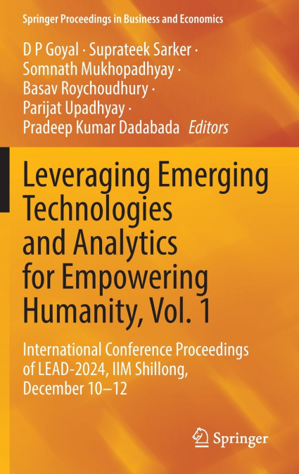 Leveraging Emerging Technologies and Analytics for Empowering Humanity, Vol. 1