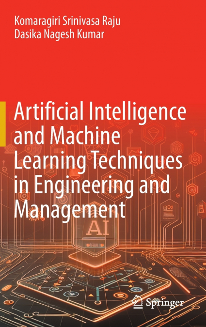 Artificial Intelligence and Machine Learning Techniques in Engineering and Management