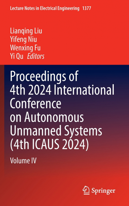 Proceedings of 4th 2024 International Conference on Autonomous Unmanned Systems (4th ICAUS 2024)