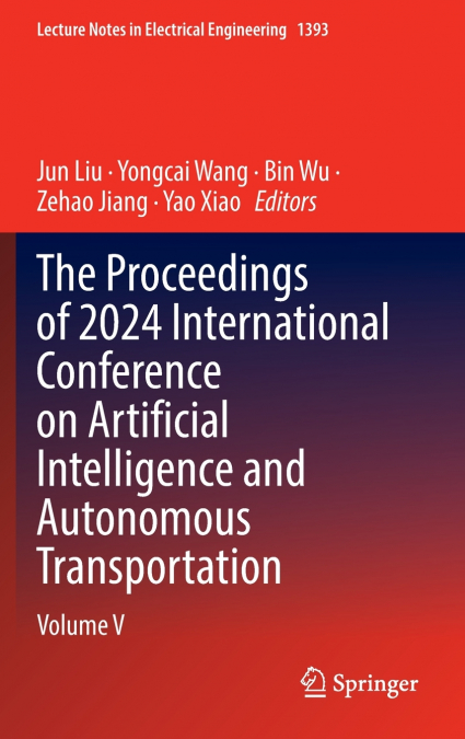The Proceedings of 2024 International Conference on Artificial Intelligence and Autonomous Transportation