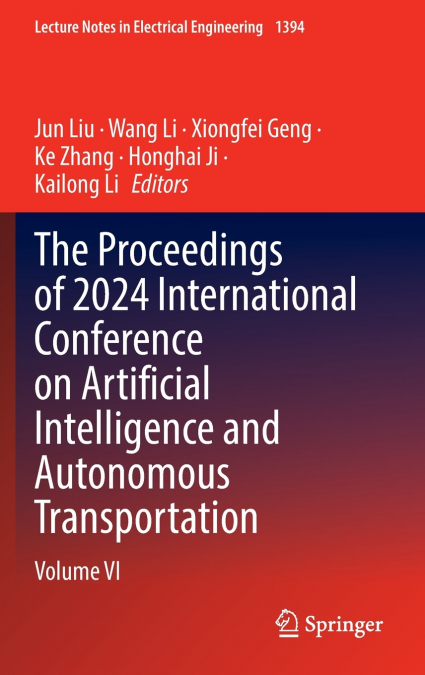 The Proceedings of 2024 International Conference on Artificial Intelligence and Autonomous Transportation