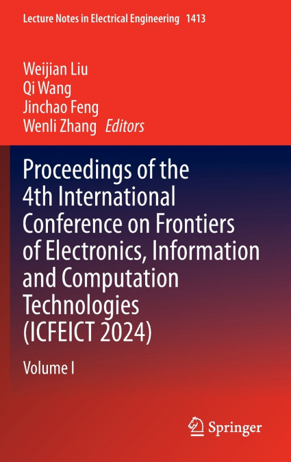 Proceedings of the 4th International Conference on Frontiers of Electronics, Information and Computation Technologies (ICFEICT 2024)