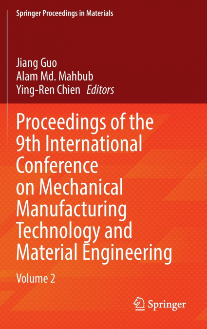 Proceedings of the 9th International Conference on Mechanical Manufacturing Technology and Material Engineering