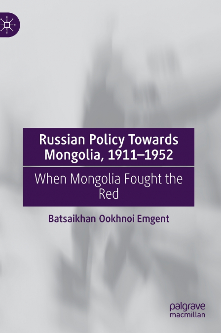 Russian Policy Towards Mongolia, 1911-1952