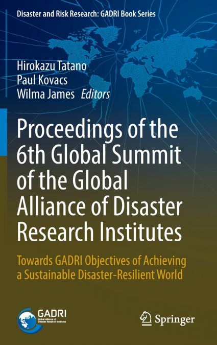Proceedings of the 6th Global Summit of the Global Alliance of Disaster Research Institutes