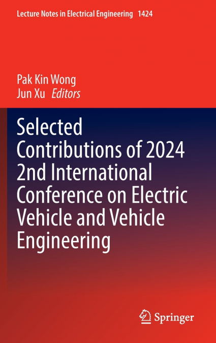Selected Contributions of 2024 2nd International Conference on Electric Vehicle and Vehicle Engineering