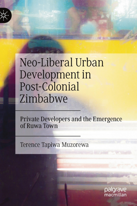 Neo-Liberal Urban Development in Post-Colonial Zimbabwe