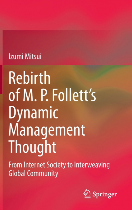 Rebirth of M. P. Follett’s Dynamic Management Thought
