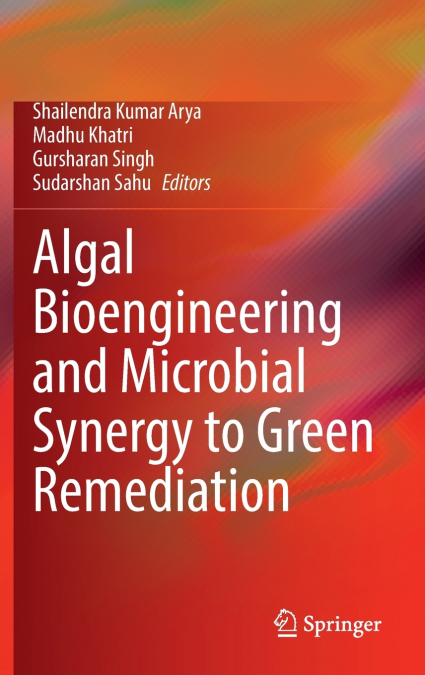 Algal Bioengineering and Microbial Synergy to Green Remediation
