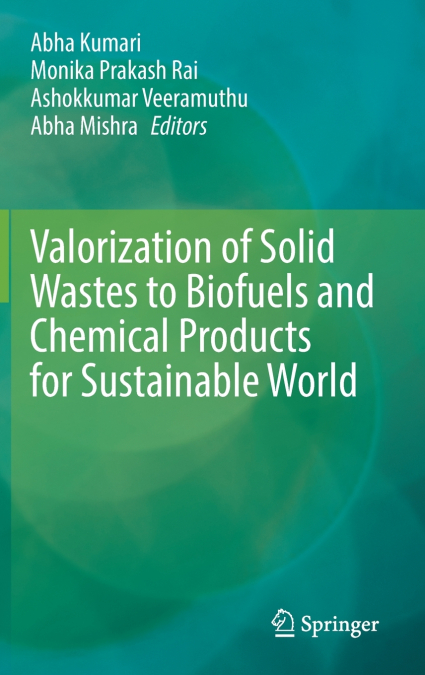 Valorization of Solid Wastes to Biofuels and Chemical Products for Sustainable World