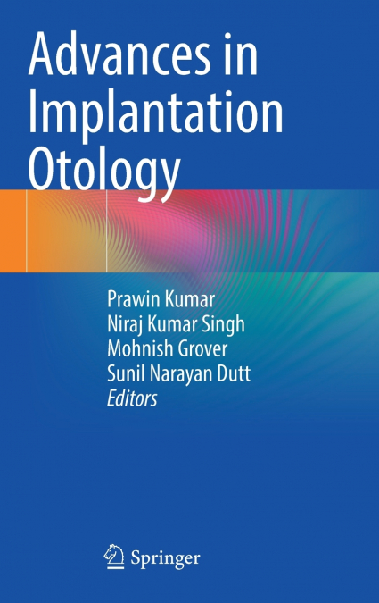 Advances in Implantation Otology