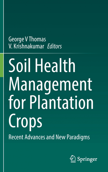 Soil Health Management for Plantation Crops