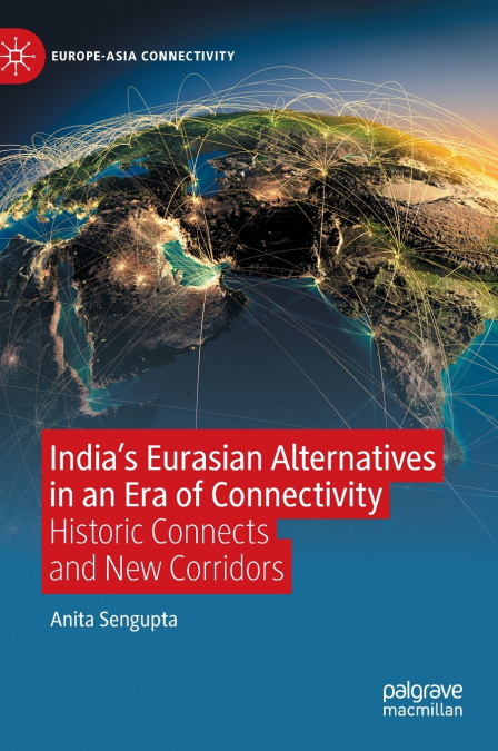 India’s Eurasian Alternatives in an Era of Connectivity