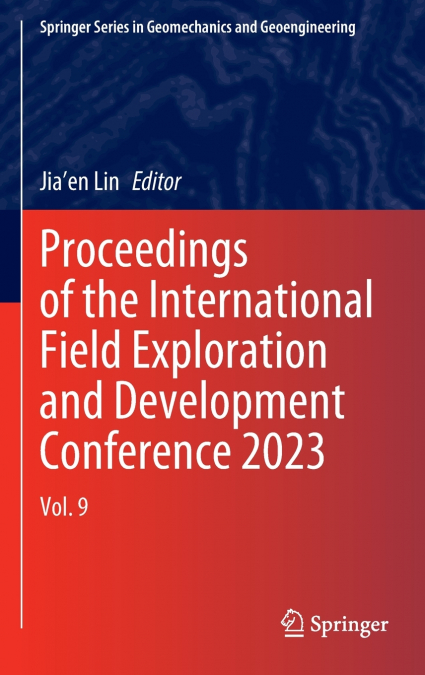 Proceedings of the International Field Exploration and Development Conference 2023