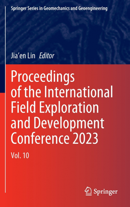 Proceedings of the International Field Exploration and Development Conference 2023