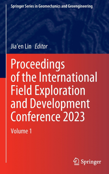 Proceedings of the International Field Exploration and Development Conference 2023