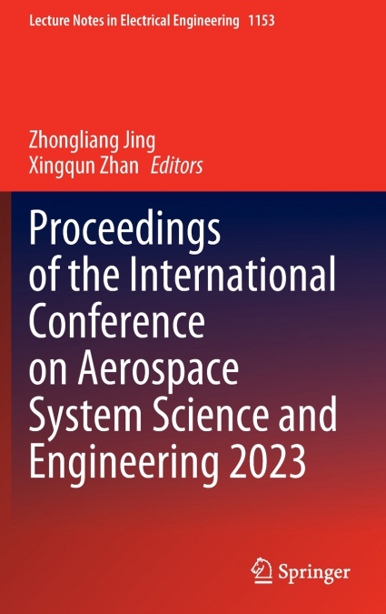 Proceedings of the International Conference on Aerospace System Science and Engineering 2023