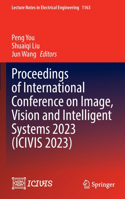 Proceedings of International Conference on Image, Vision and Intelligent Systems 2023 (ICIVIS 2023)