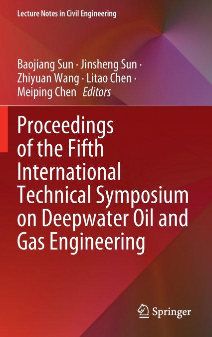 Proceedings of the Fifth International Technical Symposium on Deepwater Oil and Gas Engineering