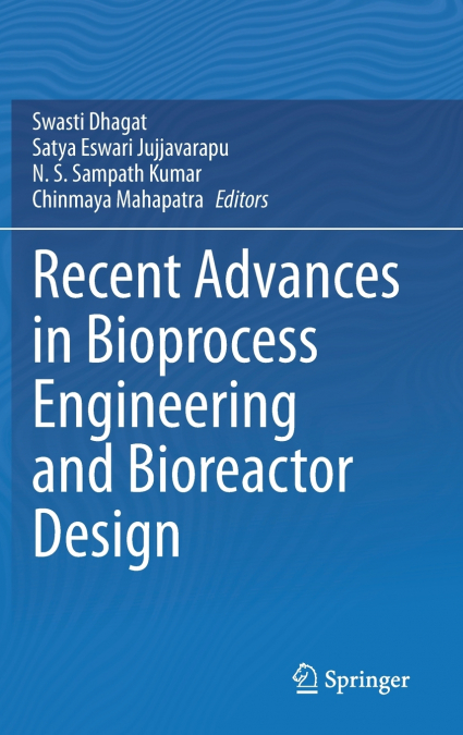 Recent Advances in Bioprocess Engineering and Bioreactor Design