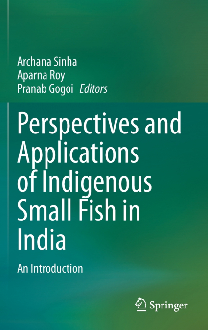 Perspectives and Applications of Indigenous Small Fish in India