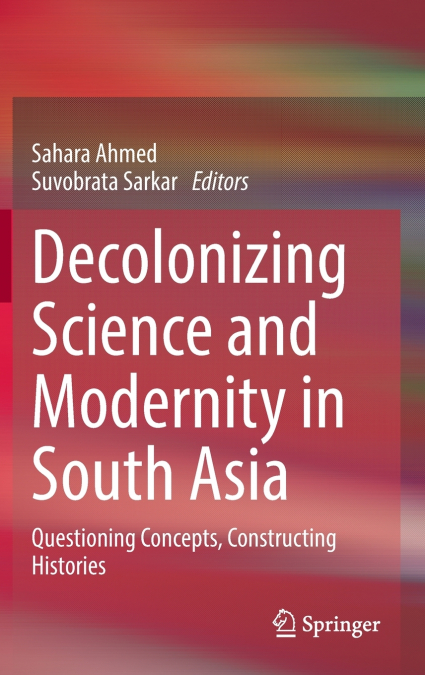 Decolonizing Science and Modernity in South Asia