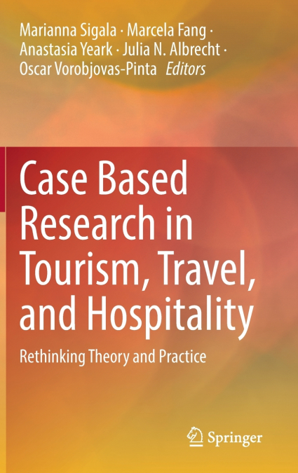 Case Based Research in Tourism, Travel, and Hospitality