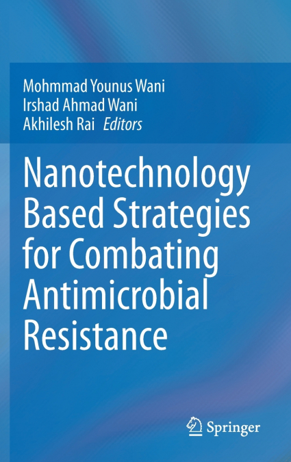 Nanotechnology Based Strategies for Combating Antimicrobial Resistance