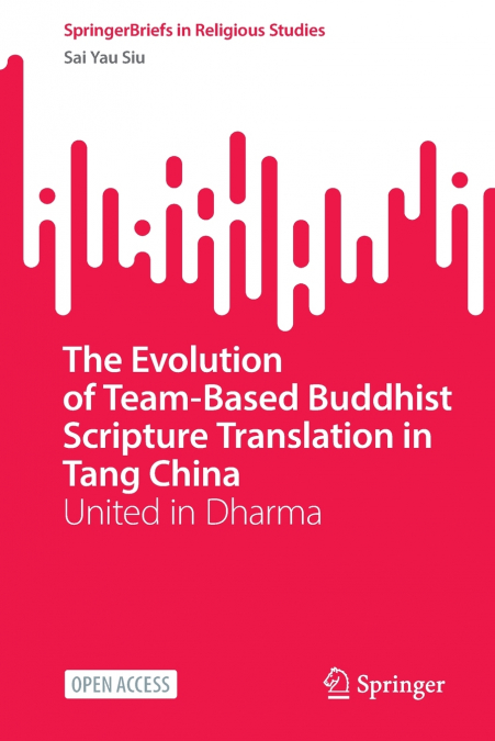 The Evolution of Team-Based Buddhist Scripture Translation in Tang China
