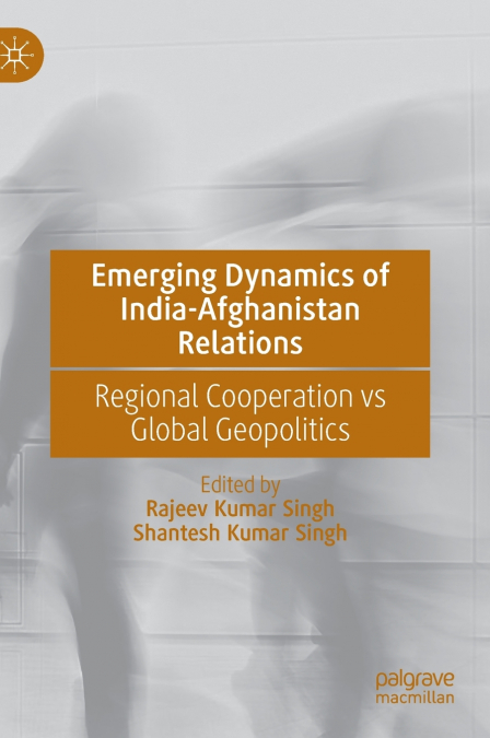 Emerging Dynamics of India-Afghanistan Relations