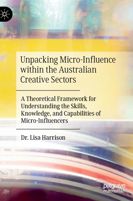 Unpacking Micro-Influence within the Australian Creative Sectors