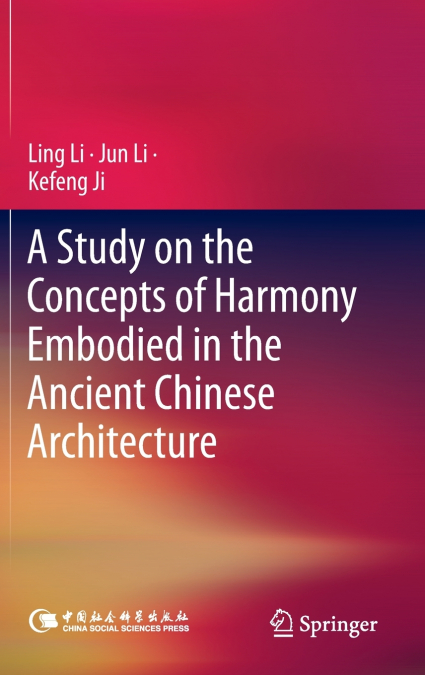 A Study on the Concepts of Harmony Embodied in the Ancient Chinese Architecture