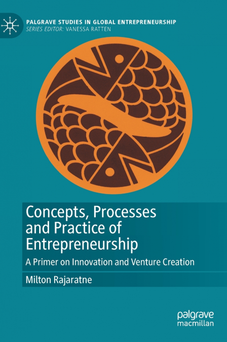 Concepts, Processes and Practice of Entrepreneurship