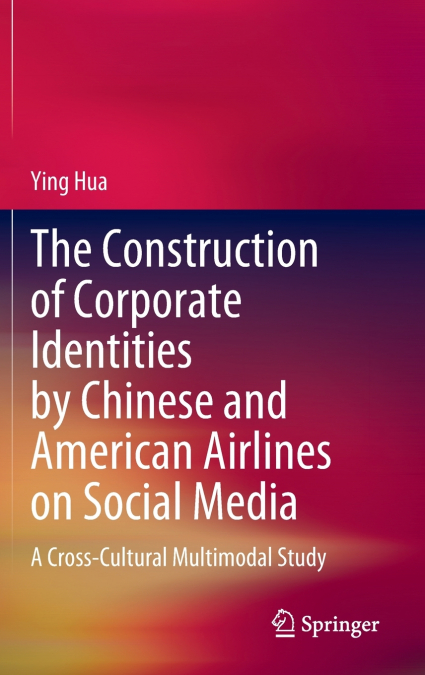 The Construction of Corporate Identities by Chinese and American Airlines on Social Media