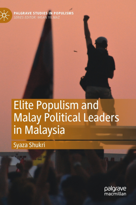 Elite Populism and Malay Political Leaders in Malaysia