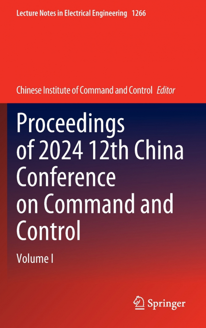 Proceedings of 2024 12th China Conference on Command and Control