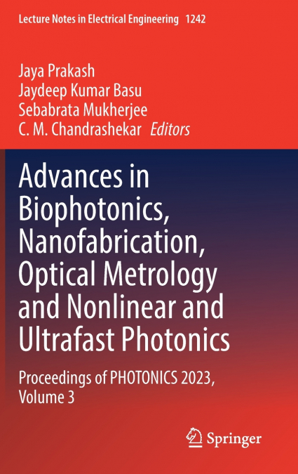 Advances in Biophotonics, Nanofabrication, Optical Metrology and Nonlinear and Ultrafast Photonics