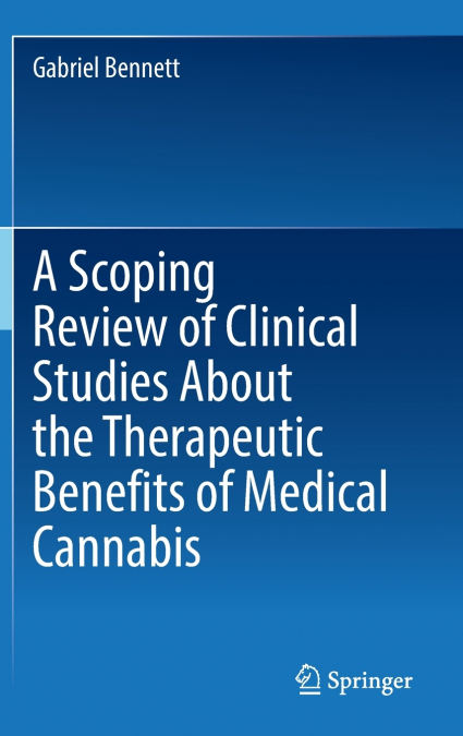 A Scoping Review of Clinical Studies About the Therapeutic Benefits of Medical Cannabis